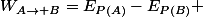 W_{A\rightarrow B}=E_{P(A)}-E_{P(B)} 