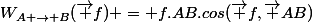W_{A \rightarrow B}(\vec f) = f.AB.cos(\vec f,\vec {AB})