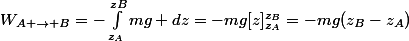 W_{A \rightarrow B}=-\int^{zB}_{z_{A}}mg \ dz=-mg[z]^{z_{B}}_{z_{A}}=-mg(z_{B}-z_{A})