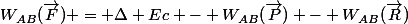 W_{AB}(\vec{F}) = \Delta Ec - W_{AB}(\vec{P}) - W_{AB}(\vec{R})