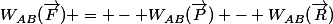 W_{AB}(\vec{F}) = - W_{AB}(\vec{P}) - W_{AB}(\vec{R})