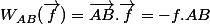 W_{AB}(\vec{f})=\vec{AB}.\vec{f}=-f.AB