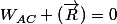 W_{AC} (\overrightarrow{R})=0