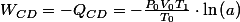 W_{CD}=-Q_{CD}=-\frac{P_{0}V_{0}T_{1}}{T_{0}}\cdot\ln\left(a\right)