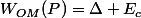 W_{OM}(P)=\Delta E_c