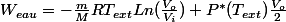 W_{eau}=-\frac{m}{M}RT_{ext}Ln(\frac{V_{o}}{V_{i}})+P^{*}(T_{ext})\frac{V_{o}}{2}