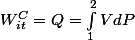 W_{it}^{C}=Q=\int_{1}^{2}{VdP}