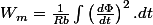 W_{m}=\frac{1}{Rb}\int\left(\frac{d\Phi}{dt}\right)^{2}.dt