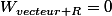 W_{vecteur R}=0