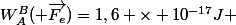 W_A^B( \overrightarrow{F_e})=1,6 \times 10^{-17}J 