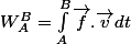 W_A^B=\int_{A}^{B}{\vec{f}.\vec{v}dt}