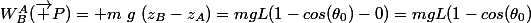 W_B^A(\overrightarrow P)= m~g~(z_B-z_A)=mgL(1-cos(\theta_{0})-0)=mgL(1-cos({\theta_{0})