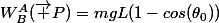 W_B^A(\overrightarrow P)=mgL(1-cos({\theta_{0}))