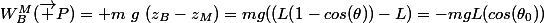 W_B^M(\overrightarrow P)= m~g~(z_B-z_M)=mg((L(1-cos(\theta))-L)=-mgL(cos(\theta_{0}))
