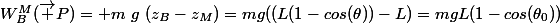 W_B^M(\overrightarrow P)= m~g~(z_B-z_M)=mg((L(1-cos(\theta))-L)=mgL(1-cos(\theta_{0}))
