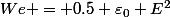 We = 0.5 \varepsilon_0 E^2
