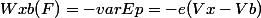 Wxb(F)=-varEp=-e(Vx-Vb)