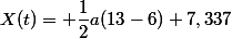 X(t)= \dfrac{1}{2}a(13-6)+7,337