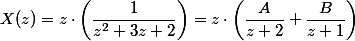X(z)=z\cdot\left(\dfrac{1}{z^{2}+3z+2}\right)=z\cdot\left(\dfrac{A}{z+2}+\dfrac{B}{z+1}\right)