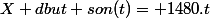X dbut son(t)= 1480.t