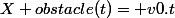 X obstacle(t)= v0.t