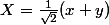 X=\frac{1}{\sqrt{2}}(x+y)