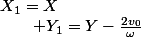 X_{1}=X\quad;\qquad Y_{1}=Y-\frac{2v_{0}}{\omega}
