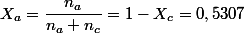 X_{a}=\dfrac{n_{a}}{n_{a}+n_{c}}=1-X_{c}=0,5307
