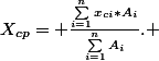 X_{cp}= \frac{\sum_{i=1}^{n}x_{ci}*A_{i}}{\sum_{i=1}^{n}A_{i}}. 