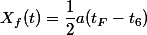 X_{f}(t)=\dfrac{1}{2}a(t_{F}-t_{6})