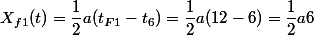 X_{f1}(t)=\dfrac{1}{2}a(t_{F1}-t_{6})=\dfrac{1}{2}a(12-6)=\dfrac{1}{2}a6