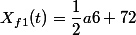 X_{f1}(t)=\dfrac{1}{2}a6+72