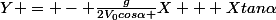 Y = - \frac{g}{2V_0cos\alpha }X + Xtan\alpha