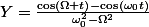 Y=\frac{\cos\left(\Omega t\right)-\cos\left(\omega_{0}t\right)}{\omega_{0}^{2}-\Omega^{2}}