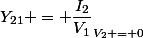 Y_{21} = \dfrac{I_2}{V_1}_{V_2 = 0}