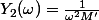 Y_2(\omega)=\frac{1}{\omega^2M'}