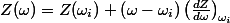 Z(\omega)=Z(\omega_{i})+\left(\omega-\omega_{i}\right)\left(\frac{dZ}{d\omega}\right)_{\omega_{i}}