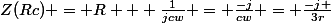 Z(Rc) = R + \frac{1}{jcw} = \frac{-j}{cw} = \frac{-j }{3r}