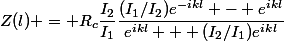 Z(l) = R_c\dfrac{I_2}{I_1}\dfrac{(I_1/I_2)e^{-ikl} - e^{ikl}}{e^{ikl} + (I_2/I_1)e^{ikl}}