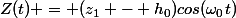 Z(t) = (z_1 - h_0)cos(\omega_0t)