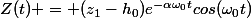 Z(t) = (z_1-h_0)e^{-\alpha\omega_0t}cos(\omega_0t)