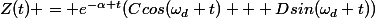Z(t) = e^{-\alpha t}(Ccos(\omega_d t) + Dsin(\omega_d t))