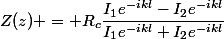 Z(z) = R_c\dfrac{I_1e^{-ikl}-I_2e^{-ikl}}{I_1e^{-ikl}+I_2e^{-ikl}}