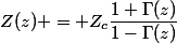 Z(z) = Z_c\dfrac{1+\Gamma(z)}{1-\Gamma(z)}