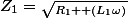 Z\bigca_{1}=\sqrt{_{R_{1} +(L_{1}\omega)}}