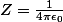 Z=\frac{1}{4\pi\epsilon_0}