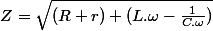 Z=\sqr{(R+r)+(L.\omega-\frac{1}{C.\omega})}