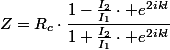 Z=R_{c}\cdot\dfrac{1-\frac{I_{2}}{I_{1}}\cdot e^{2ikl}}{1+\frac{I_{2}}{I_{1}}\cdot e^{2ikl}}