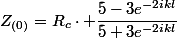 Z_{(0)}=R_{c}\cdot \dfrac{5-3e^{-2ikl}}{5+3e^{-2ikl}}