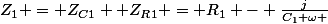 Z_{1} = Z_{C1} +Z_{R1} = R_{1} - \frac{j}{C_{1} \omega }